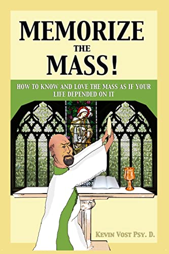 Imagen de archivo de Memorize the Mass!: How to Know and Love the Mass as if your Life depended on It a la venta por ThriftBooks-Dallas