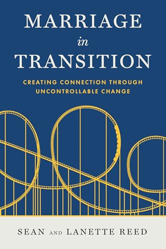 Beispielbild fr Marriage in Transition: Creating Connection Through Uncontrollable Change zum Verkauf von SecondSale