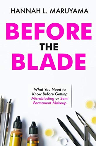Beispielbild fr Before the Blade: What You Need to Know Before Getting Microblading or Semi Permanent Makeup zum Verkauf von WorldofBooks