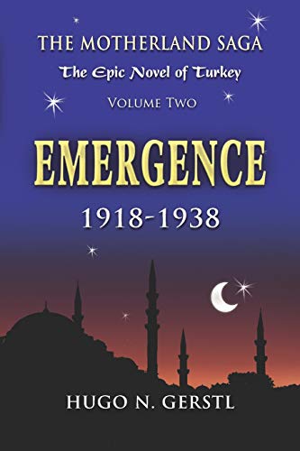 Beispielbild fr EMERGENCE: 1918 ? 1938, Volume Two ? The Motherland Saga: The Epic Novel of Turkey zum Verkauf von GF Books, Inc.