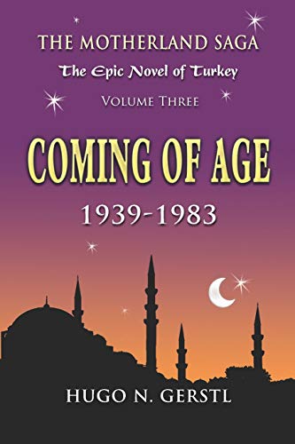 Beispielbild fr COMING OF AGE: 1939 1983, Volume Three The Motherland Saga: The Epic Novel of Turkey zum Verkauf von Big River Books