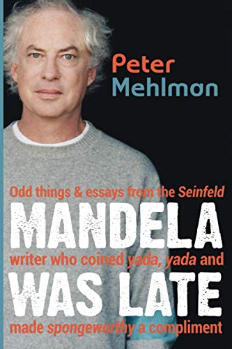 Beispielbild fr Mandela Was Late (Black White Edition): Odd Things Essays From the Seinfeld Writer Who Coined Yada, Yada and Made Spongeworthy a Compliment zum Verkauf von Goodwill Southern California