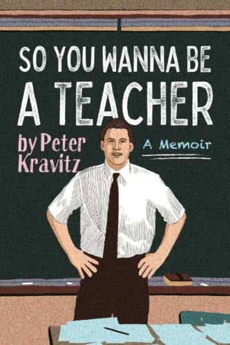 Beispielbild fr So You Wanna Be a Teacher, a Memoir : 32 Years of Sweat Hogs, Teen Angst, Hall Fights and Lifetime Friends zum Verkauf von Better World Books