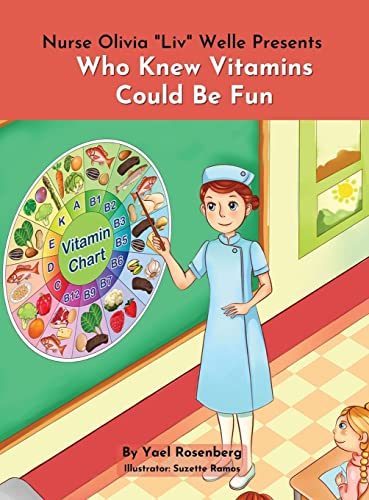 Imagen de archivo de Nurse Olivia 'Liv' Welle Presents: Who Knew Vitamins Could Be Fun!: Who Knew Vitamins Could Be Fun! a la venta por Lucky's Textbooks