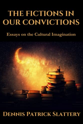 Stock image for The Fictions in Our Convictions: Essays on the Cultural Imagination for sale by HPB-Movies