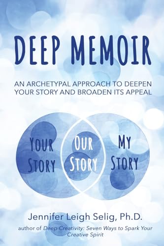 Stock image for Deep Memoir: An Archetypal Approach to Deepen Your Story and Broaden Its Appeal for sale by GreatBookPrices