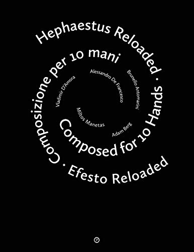 Imagen de archivo de Hephaestus Reloaded / Efesto Reloaded: Composed for 10 Hands / Composizione per 10 mani a la venta por Lucky's Textbooks