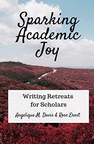 Beispielbild fr Sparking Academic Joy: Writing Retreats for Scholars zum Verkauf von Lucky's Textbooks