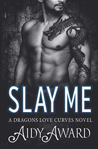 Beispielbild fr Slay Me: A Dragon Shifter and Curvy Girl Romance (Dragons Love Curves) zum Verkauf von Books Unplugged
