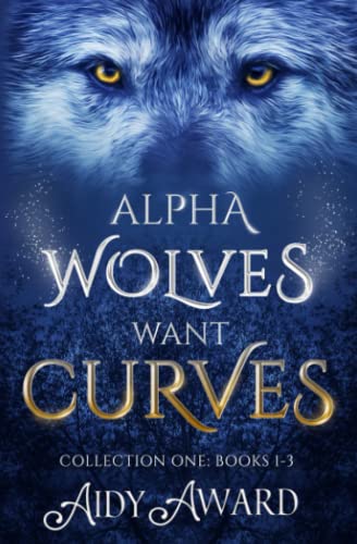 Beispielbild fr Alpha Wolves Want Curves Series ~ Collection One: Books 1-3 zum Verkauf von Books Unplugged