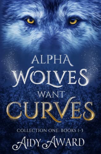 9781950228249: Alpha Wolves Want Curves Series ~ Collection One: Books 1-3
