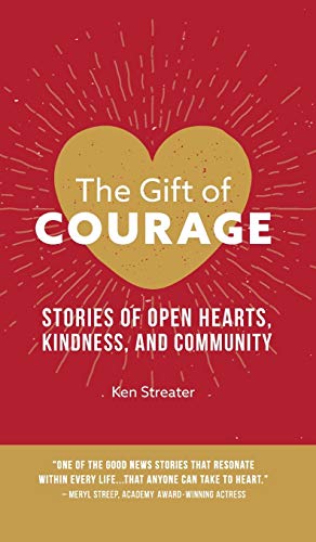Beispielbild fr The Gift of Courage: Stories of Open Hearts, Kindness, and Community zum Verkauf von Lucky's Textbooks