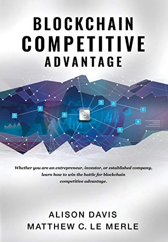 Beispielbild fr Blockchain Competitive Advantage: Whether you are an entrepreneur, investor, or established company, learn how to win the battle for blockchain compet zum Verkauf von ThriftBooks-Dallas