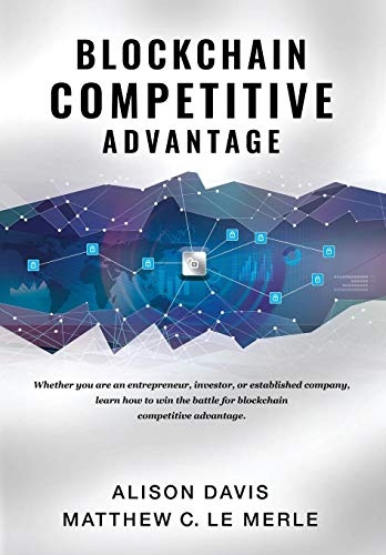 Stock image for Blockchain Competitive Advantage: Whether you are an entrepreneur, investor, or established company, learn how to win the battle for blockchain competitive advantage. (1) for sale by SecondSale