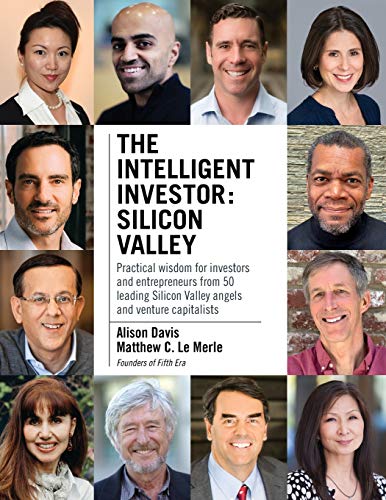 Beispielbild fr The Intelligent Investor - Silicon Valley: Practical wisdom for investors and entrepreneurs from 50 leading Silicon Valley angels and venture capitalists zum Verkauf von Books From California