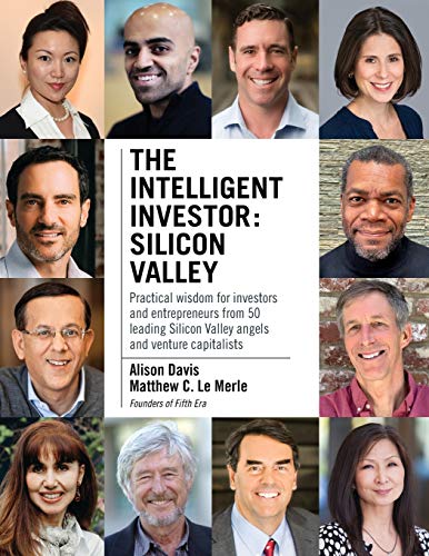 Stock image for The Intelligent Investor - Silicon Valley: Practical wisdom for investors and entrepreneurs from 50 leading Silicon Valley angels and venture capitalists for sale by Books From California