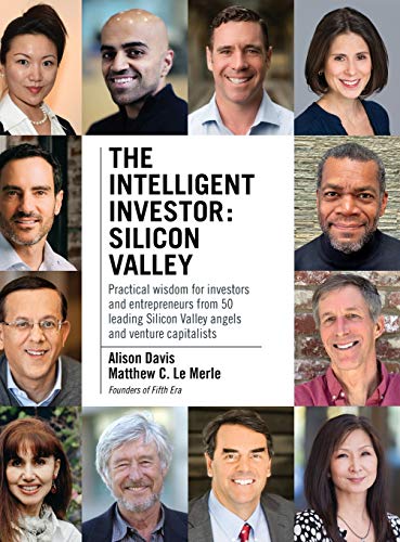 Beispielbild fr The Intelligent Investor - Silicon Valley: Practical wisdom for investors and entrepreneurs from 50 leading Silicon Valley angels and venture capitalists zum Verkauf von WorldofBooks