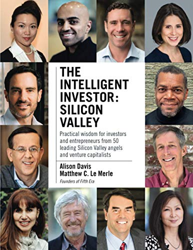 Stock image for The Intelligent Investor - Silicon Valley: Practical wisdom for investors and entrepreneurs from 50 leading Silicon Valley angels and venture capitalists for sale by SecondSale