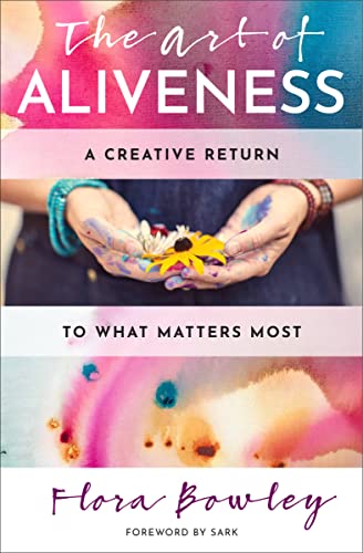 Imagen de archivo de The Art of Aliveness: A Creative Return to What Matters Most a la venta por SecondSale