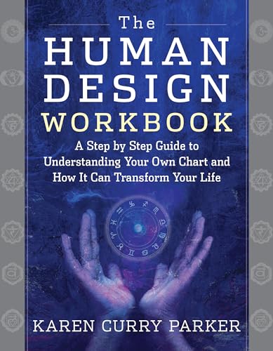 Stock image for The Human Design Workbook A Step by Step Guide to Understanding Your Own Chart and How it Can Transform Your Life for sale by Lakeside Books