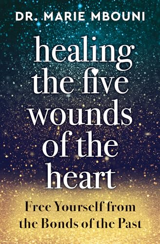 Beispielbild fr Healing the Five Wounds of the Heart: Free Yourself From the Bonds of the Past zum Verkauf von Books From California