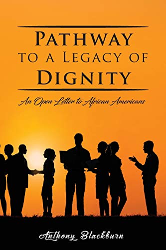 Stock image for Pathway to a Legacy of Dignity: An Open Letter to African Americans for sale by Lucky's Textbooks