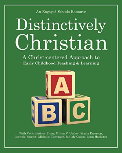 9781950258185: Distinctively Christian: A Christ-centered Approach to Early Childhood Teaching & Learning