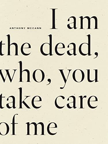 Stock image for I Am The Dead, Who, You Take Care of Me for sale by Decluttr