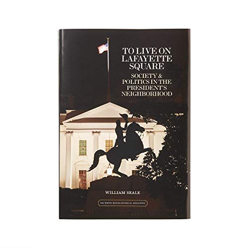 Stock image for To Live on Lafayette Square: Society & Politics in the President's Neighborhood for sale by ThriftBooks-Dallas