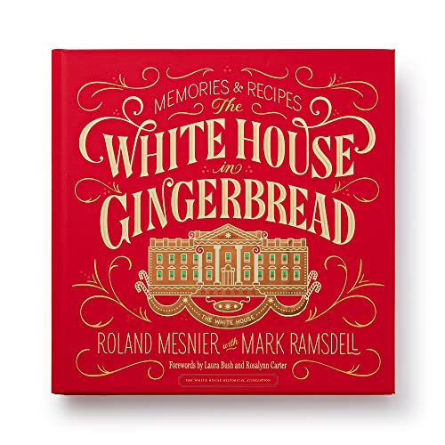 Stock image for The White House in Gingerbread: Recipes by Roland Mesnier with Mark Ramsdell for sale by Goodwill of Colorado