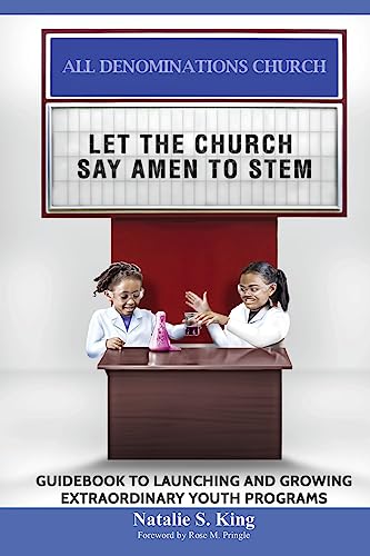 Stock image for LET THE CHURCH SAY AMEN TO STEM: GUIDEBOOK TO LAUNCHING AND GROWING EXTRAORDINARY YOUTH PROGRAMS for sale by Lucky's Textbooks