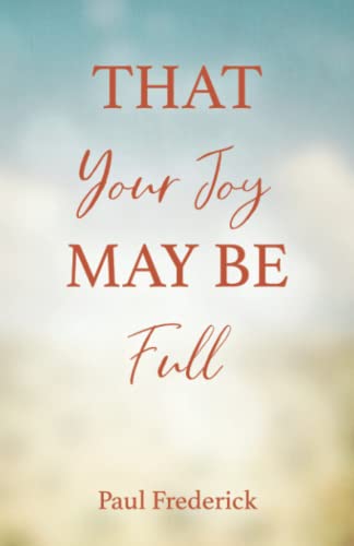 Stock image for That Your Joy May Be Full for sale by GF Books, Inc.