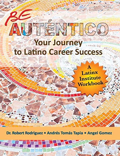 Stock image for Be Autntico: Your Journey to Latino Career Success for sale by GF Books, Inc.