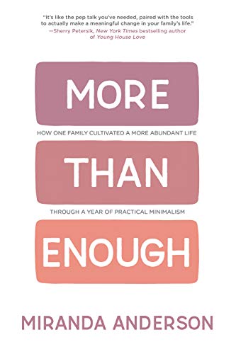 

More Than Enough: How One Family Cultivated A More Abundant Life Through A Year Of Practical Minimalism [signed]