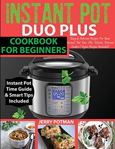Stock image for Instant Pot Duo Plus Cookbook: 100 Easy & Delicious Recipes For Your Instant Pot Duo Plus and Other Instant Pot Electric Pressure Cookers (Vegan Reci for sale by ThriftBooks-Atlanta