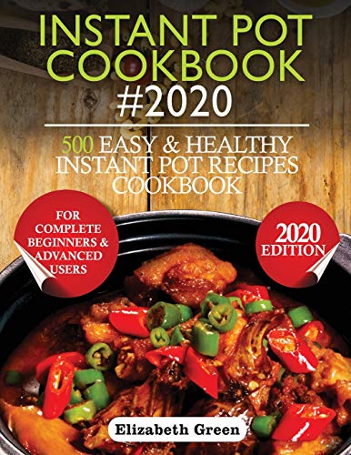 Beispielbild fr Instant Pot Cookbook #2020: 500 Easy and Healthy Instant Pot Recipes Cookbook for Complete Beginners and Advanced Users zum Verkauf von ThriftBooks-Dallas