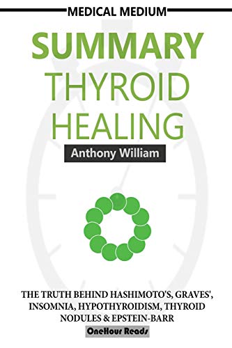 Stock image for Summary Of Medical Medium Thyroid Healing : The Truth behind Hashimoto's, Graves', Insomnia, Hypothyroidism, Thyroid Nodules & Epstein-Barr for sale by Buchpark