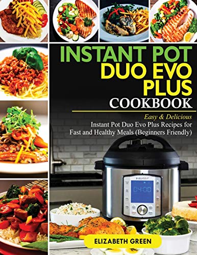 9781950284931: Instant Pot Duo Evo Plus Cookbook: Easy & Delicious Instant Pot Duo Evo Plus Recipes For Fast And Healthy Meals (Beginners Friendly)
