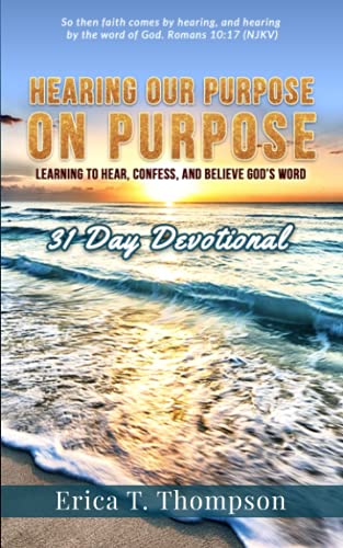 Beispielbild fr Hearing Our Purpose on Purpose: 31 Day Devotional: Learning to Hear, Confess and Believe God's Word zum Verkauf von Bookmonger.Ltd