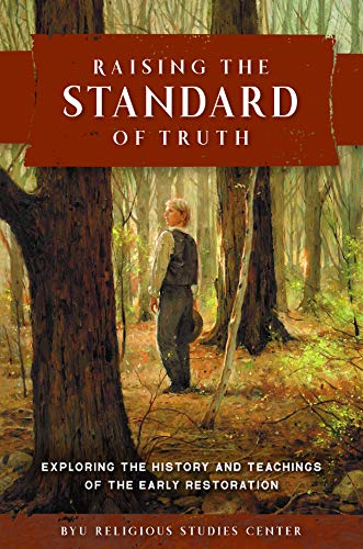 Stock image for Raising the Standard of Truth: Exploring the History and Teachings of the Early Restoration for sale by -OnTimeBooks-