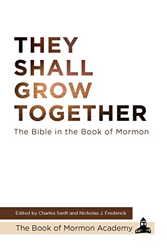 Beispielbild fr They Shall Grow Together: The Bible in the Book of Mormon - Hardcover " September 23, 2022 zum Verkauf von BooksRun