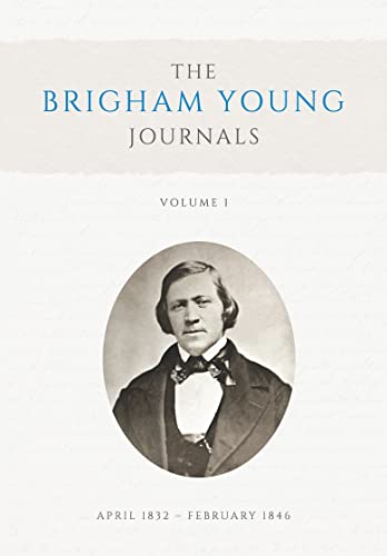 Stock image for The Brigham Young Journals, Volume 1: April 1832  February 1846 for sale by -OnTimeBooks-
