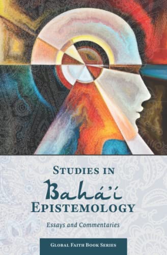 Beispielbild fr Studies in Bah Epistemology: Essays and Commentaries (Global Faith Book Series) zum Verkauf von Omega