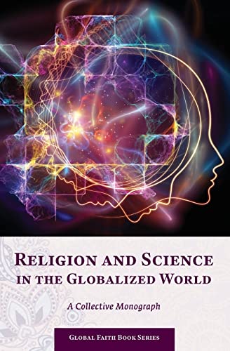 Beispielbild fr Religion and Science in the Globalized World: A Collective Monograph zum Verkauf von GreatBookPrices