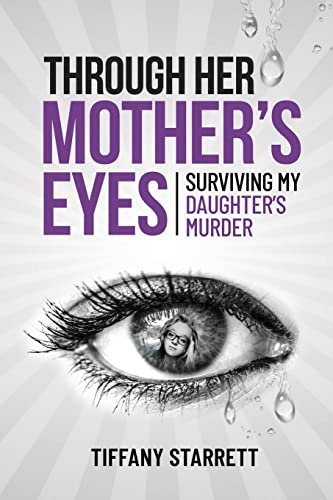 Imagen de archivo de Through Her Mother's Eyes: Surviving My Daughter's Murder a la venta por Half Price Books Inc.