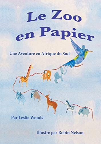 9781950323050: Le Zoo en Papier: Une Aventure en Afrique du Sud: French classroom version (Colibri) (French Edition)