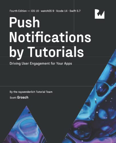 Stock image for Push Notifications by Tutorials (Fourth Edition): Driving User Engagement for Your Apps for sale by Lucky's Textbooks