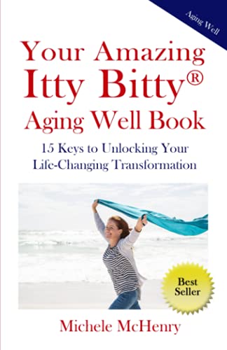 Imagen de archivo de Your Amazing Itty Bitty® Aging Well Book: 15 Keys to Unlocking Your Life-Changing Transformation a la venta por PlumCircle