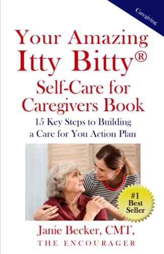 Imagen de archivo de Your Amazing Itty Bitty(R) Self-Care for Caregivers Book: 15 Key Steps to Building a Care for You Action Plan a la venta por ThriftBooks-Atlanta