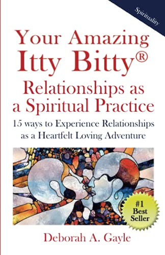 Imagen de archivo de Your Amazing Itty Bitty Relationships As A Spiritual Practice: 15 ways to Experience Relationships as a Heartfelt Loving Adventure a la venta por GF Books, Inc.